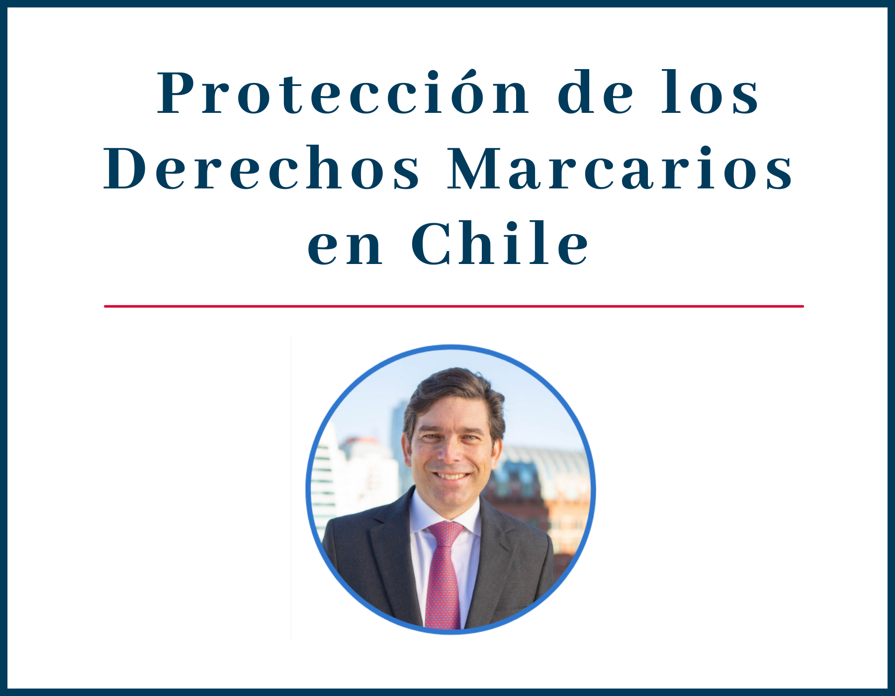 Socio Arturo Covarrubias fue charlista invitado en la conferencia “International Trademark Protection for US Trademark Owners in Chile”.